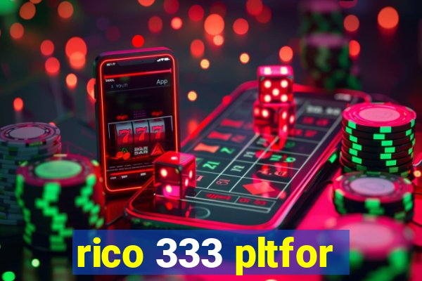 rico 333 pltfor